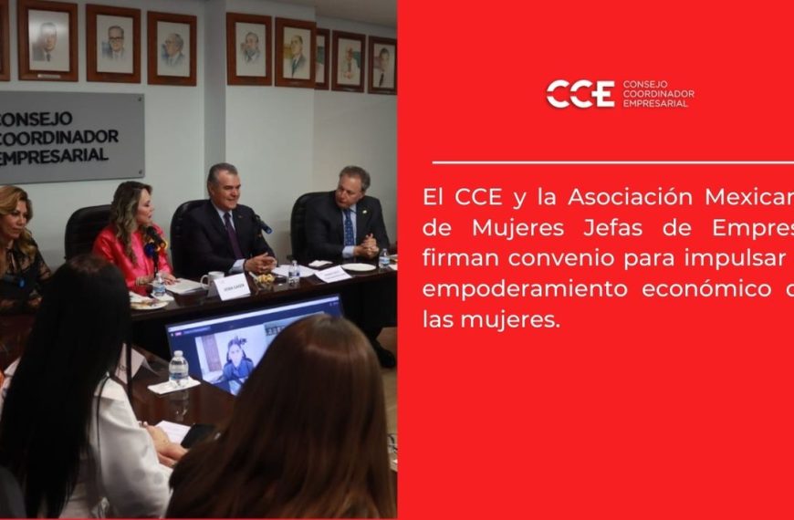 El CCE y la Asociación Mexicana de Mujeres Jefas de Empresa firman convenio para impulsar el empoderamiento económico de las mujeres.